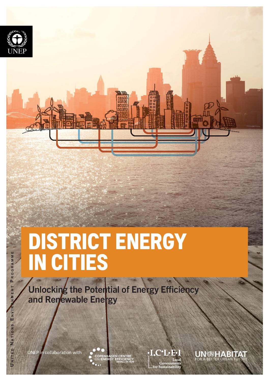 District energy in cities: unlocking the potential of energy efficiency and renewable energy