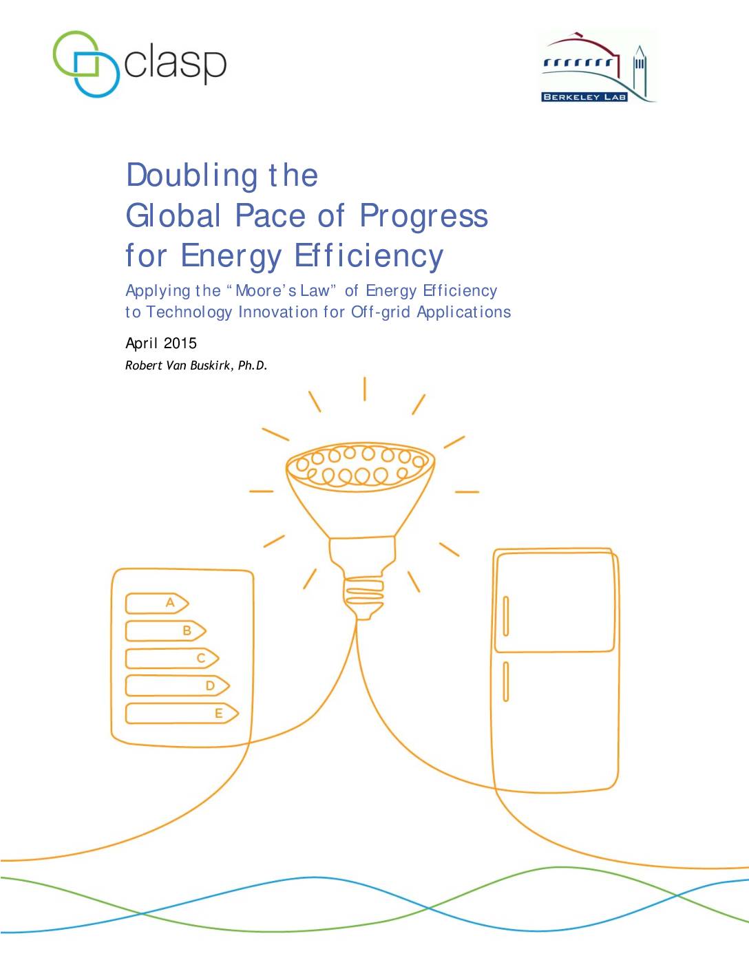 Doubling the Global Pace of Progress for Energy Efficiency: Applying the “Moore’s Law” of Energy Efficiency to Technology Innovation for Off-grid Applications